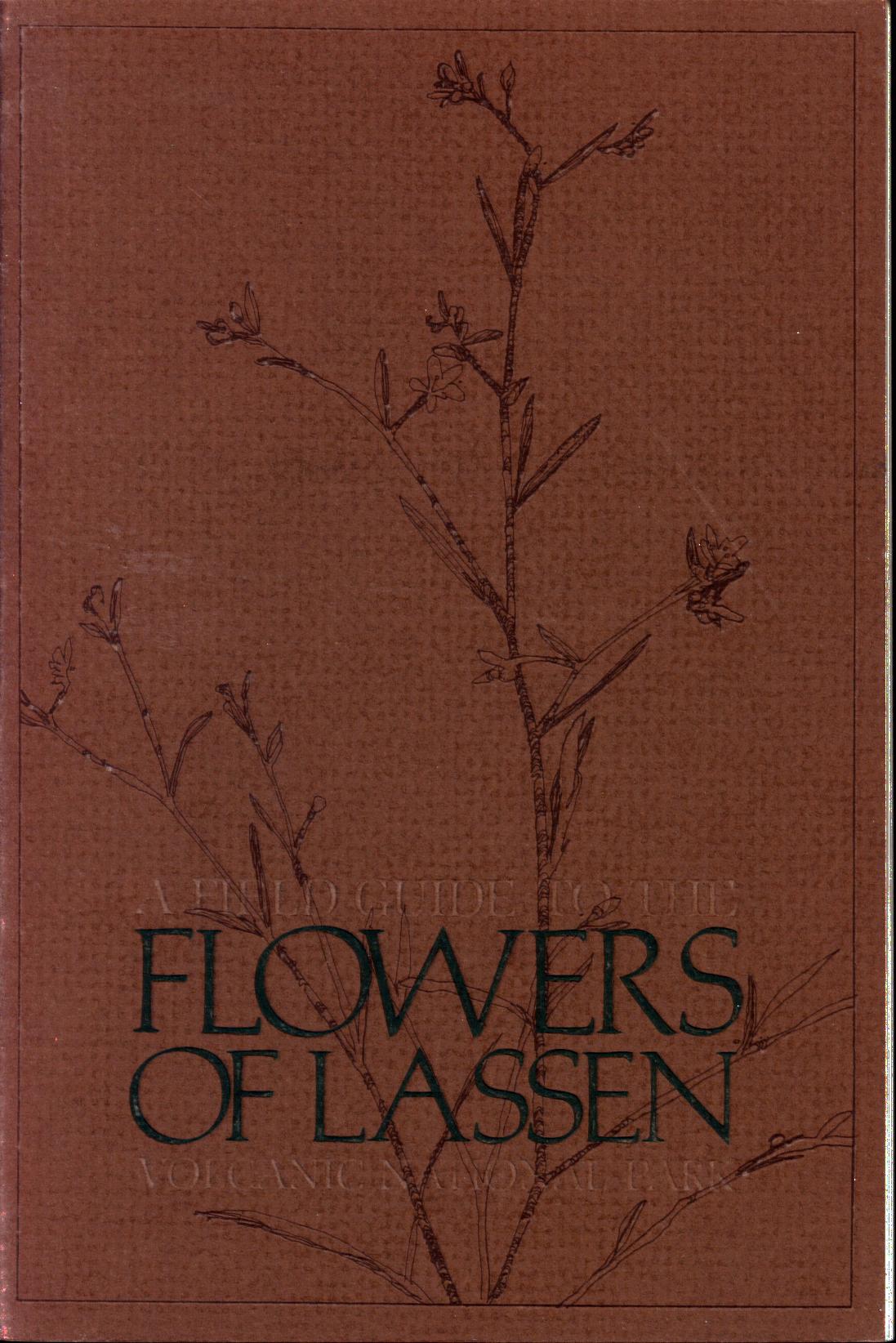 A FIELD GUIDE TO THE FLOWERS OF LASSEN VOLCANIC NATIONAL PARK. by Mary Ann Showers & David W. Showers. 